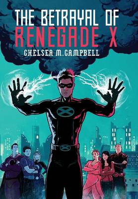 The Betrayal of Renegade X (Hardback)