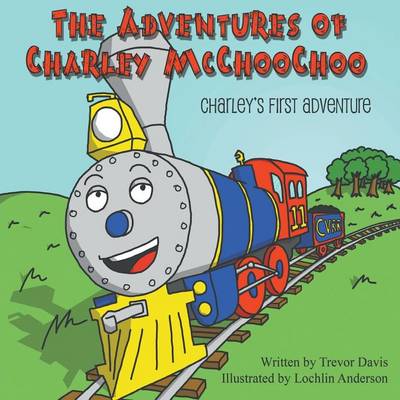 The Adventures of Charley McChoochoo: Charley's First Adventure (Paperback)