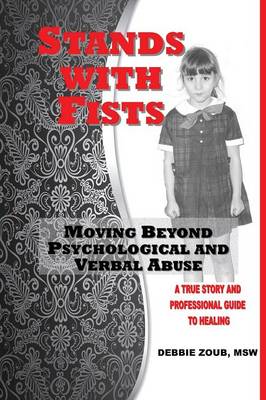 Stands With Fists: Moving Beyond Psychological and Verbal Abuse (Paperback)