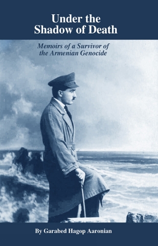 Under the Shadow of Death: Memoirs of a Survivor of the Armenian Genocide (Paperback)