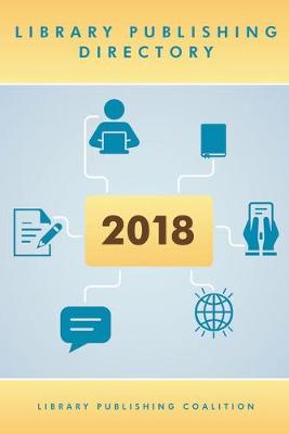 Library Publishing Directory 2017 (Paperback)