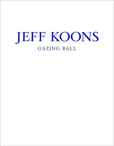 Jeff Koons: Gazing Ball (Hardback)