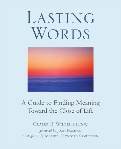 Lasting Words: A Guide to Finding Meaning Toward the Close of Life (Paperback)