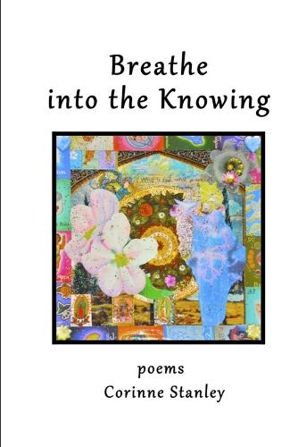 Breathe Into the Knowing (Paperback)