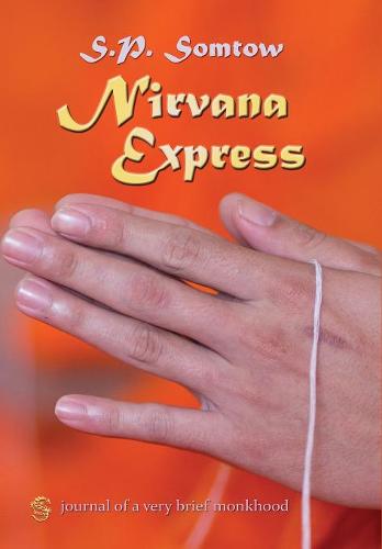 Nirvana Express: Journal of a Very Brief Monkhood (Hardback)
