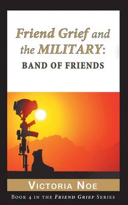 Friend Grief and the Military: Band of Friends (Paperback)