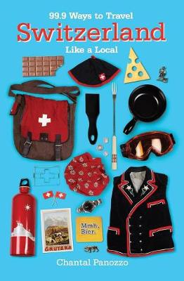 99.9 Ways to Travel Switzerland Like a Local (Paperback)