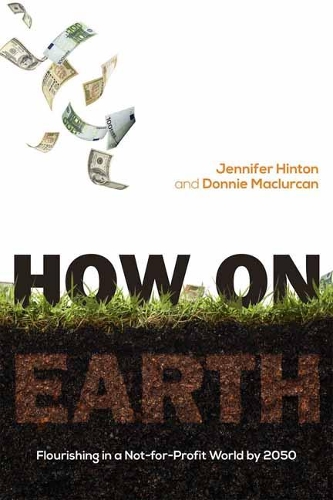 How on Earth: Flourishing in a Not-for-Profit World by 2050 (Paperback)