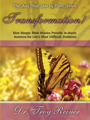 Transformation!: How Simple Bible Stories Provide In-Depth Answers for Life's Most Difficult Problems (Paperback)