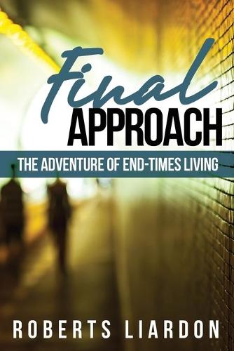 Final Approach: The Adventure of End-Times Living (Paperback)
