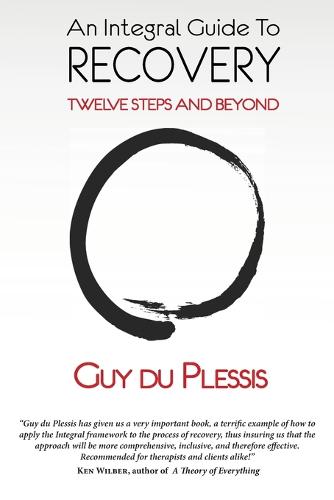An Integral Guide to Recovery: Twelve Steps and Beyond (Paperback)