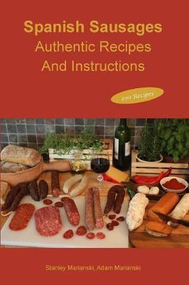 Spanish Sausages Authentic Recipes and Instructions (Paperback)