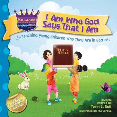 I Am Who God Says That I Am: Teaching Young Children Who They Are in God - Kingdom Kids: Speak Life Declaration 1 (Paperback)