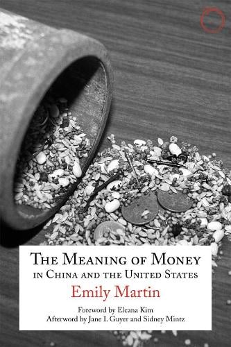 The Meaning of Money in China and the United States - The 1986 Lewis Henry Morgan Lectures (Paperback)