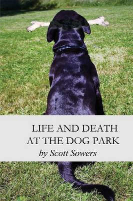 Life and Death at the Dog Park (Paperback)