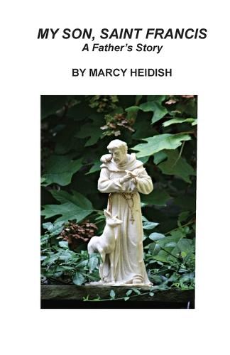 My Son, Saint Francis: A Father's Story (Paperback)