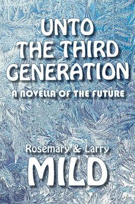 Unto the Third Generation: A Novella of the Future (Paperback)