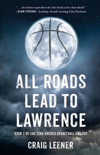 All Roads Lead to Lawrence: The Sequel to This Was Never About Basketball (Paperback)