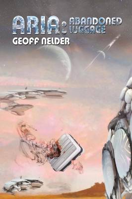 Aria: Abandoned Luggage: Book Three of the Aria Trilogy (Paperback)