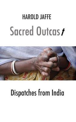 Sacred Outcast: Dispatches from India (Paperback)