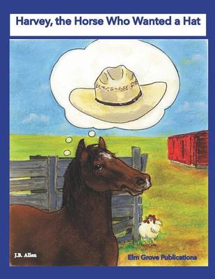 Harvey, the Horse Who Wanted a Hat - ELM Grove Farm 4 (Paperback)