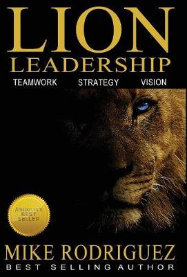 Lion Leadership: Teamwork, Strategy, Vision (Hardback)