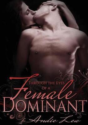 Through the Eyes of a Female Dominant: Shut Up, Ryan! It's Via's Turn to Talk... (Paperback)
