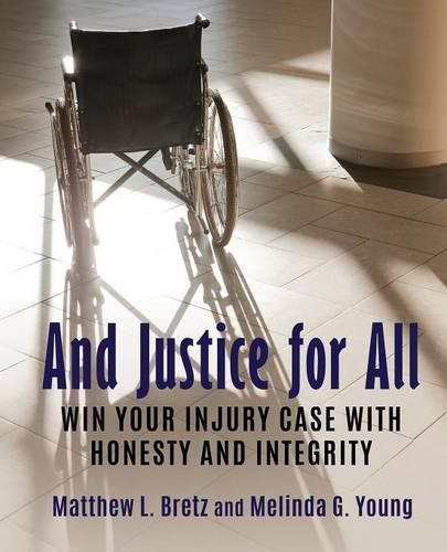 And Justice for All: Win Your Injury Case with Honesty and Integrity (Paperback)