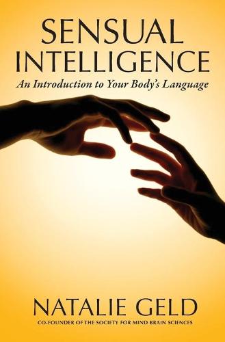 Sensual Intelligence: An Introduction to Your Body's Language (Paperback)