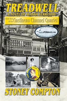 Treadwell, A Novel of Alaska Territory: Book One of the Gastineau Channel Quartet - Gastineau Channel Quartet ONE (Paperback)