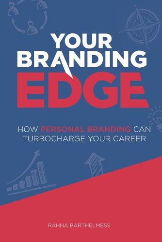 Your Branding Edge: How Personal Branding Can Turbocharge Your Career (Paperback)