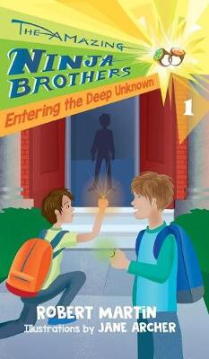 Entering the Deep Unknown - Amazing Ninja Brothers 1 (Hardback)