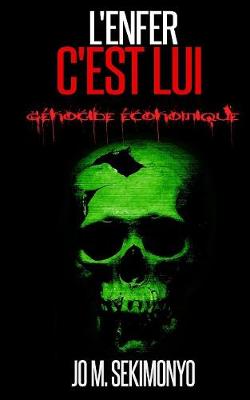 L'Enfer c'Est Lui: G nocide conomique (Paperback)