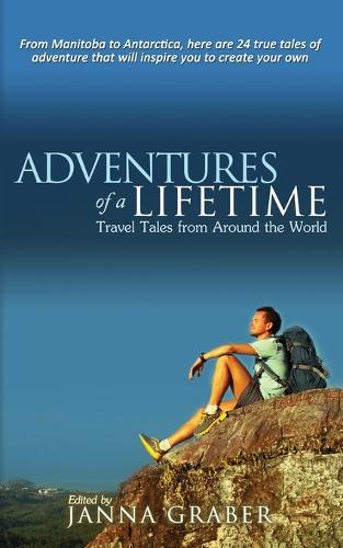 Adventures of a Lifetime: Travel Tales from Around the World - World Traveler Tales 2 (Paperback)