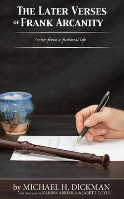 The Later Verses of Frank Arcanity: Scenes from a fictional life - Emerging Artist 1 (Paperback)