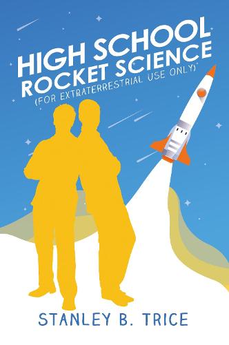 High School Rocket Science: For Extraterrestrial Use Only (Paperback)