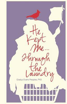 He Kept Me...Through the Laundry (Paperback)