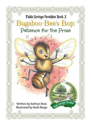 Bugaboo-Bee's Bop: Patience for the Prize - Fable Springs Parables 2 (Hardback)
