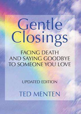 Gentle Closings: Facing Death and Saying Goodbye to Someone You Love (Paperback)