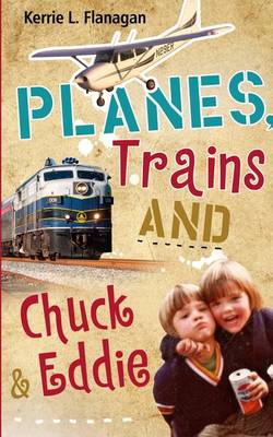 Planes, Trains and Chuck & Eddie: A Lighthearted Look at Families (Paperback)