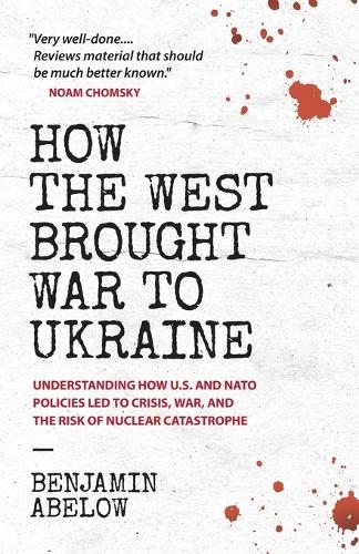 How the West Brought War to Ukraine by Benjamin Abelow | Waterstones
