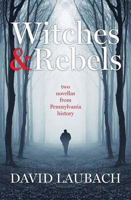 Witches and Rebels: Two Novellas from Pennsylvania History (Paperback)