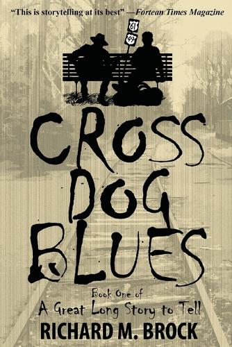 Cross Dog Blues: Book One of a Great Long Story to Tell (Paperback)