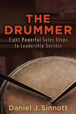 The Drummer- Eight Powerful Sales Steps to Leadership Success (Paperback)