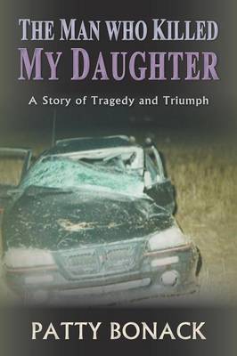 The Man Who Killed My Daughter: A Story of Tragedy and Triumph (Paperback)