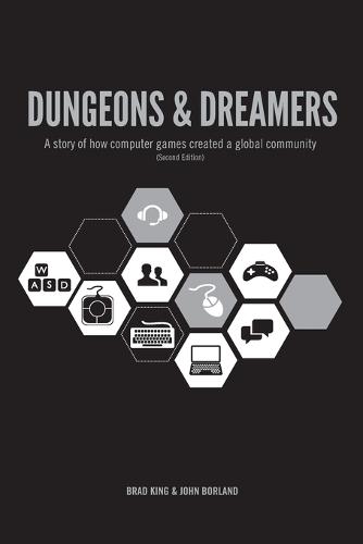 Dungeons & Dreamers: A Story of How Computer Games Created a Global Community (Paperback)