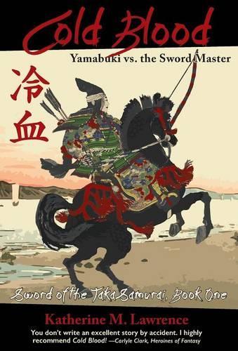 Cold Blood: Yamabuki vs. the Sword Master - Sword of the Taka Samurai 1 (Hardback)