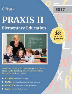 Praxis II Elementary Education: Curriculum, Instruction, and Assessment (5017) Study Guide: Test Prep and Practice Questions for the Praxis II 5017 Exam (Paperback)