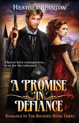 A Promise in Defiance: Romance in the Rockies Book 3 - Romance in the Rockies 3 (Paperback)