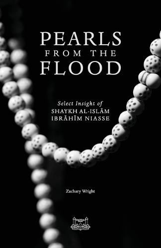 Pearls from the Flood: Select Insight of Shaykh Al-Islam Ibrahim Niasse (Paperback)
